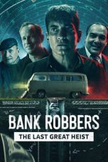 Download Streaming Film Bank Robbers: The Last Great Heist (2022) Subtitle Indonesia HD Bluray