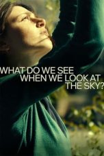 Download Streaming Film What Do We See When We Look at the Sky? (2021) Subtitle Indonesia