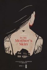 Download Streaming Film In My Mother's Skin (2023) Subtitle Indonesia HD Bluray
