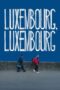 Download Streaming Film Luxembourg, Luxembourg (2022) Subtitle Indonesia